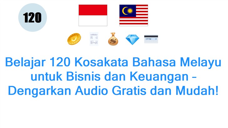 Belajar 120 Kosakata Bahasa Melayu untuk Bisnis dan Keuangan – Dengarkan Audio Gratis dan Mudah!